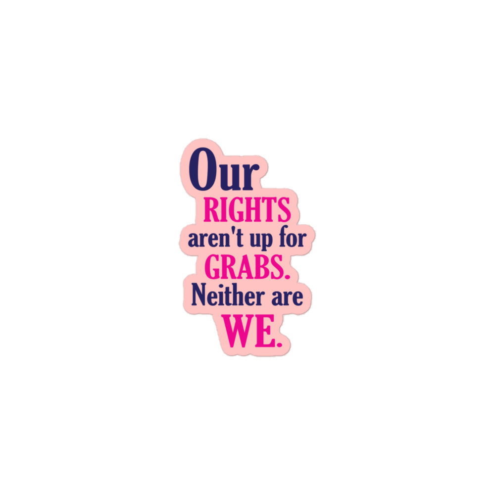 "Our Rights Aren't Up For Grabs" Sticker