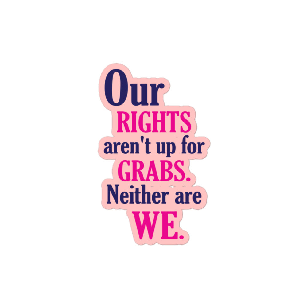 "Our Rights Aren't Up For Grabs" Sticker