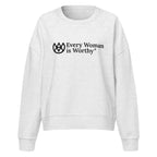 Every Woman is Worthy Vegan Sweatshirt
